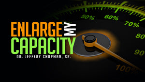 Enlarge My Capacity Pt.2