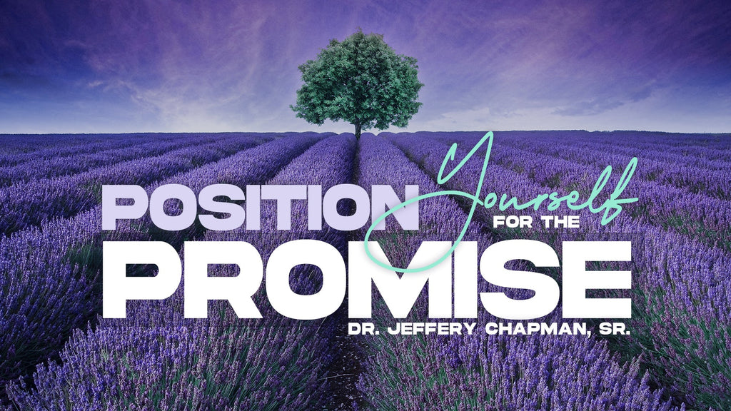 Position Yourself For The Promise Pt.2