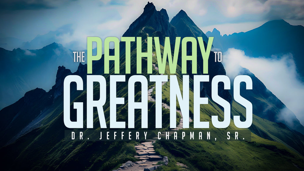 The Pathway to Greatness - Pt. 2
