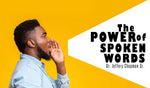 The Power of Spoken Words - Pt.3