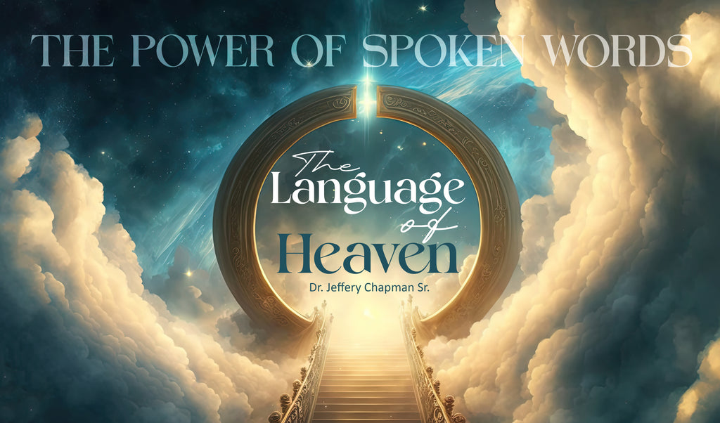 The Power of Spoken Words - Pt. 15 - The Language of Heaven