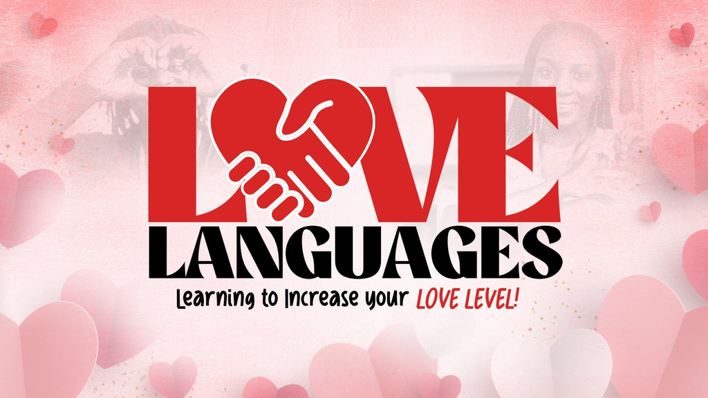 5 Love Langauge - Learning To Increase Your Love Level - Pt. 2