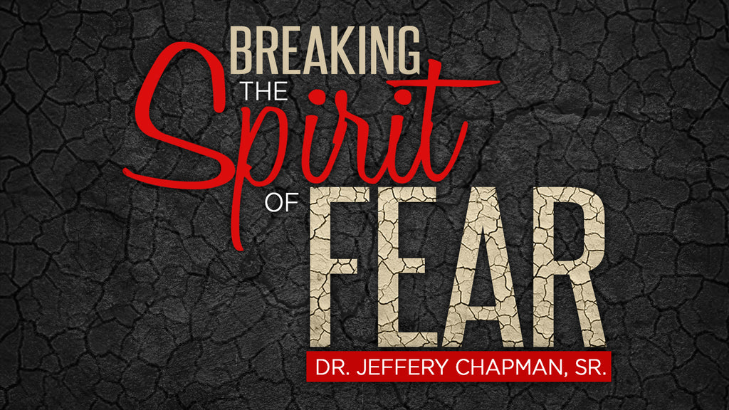 Breaking the Spirit of Fear