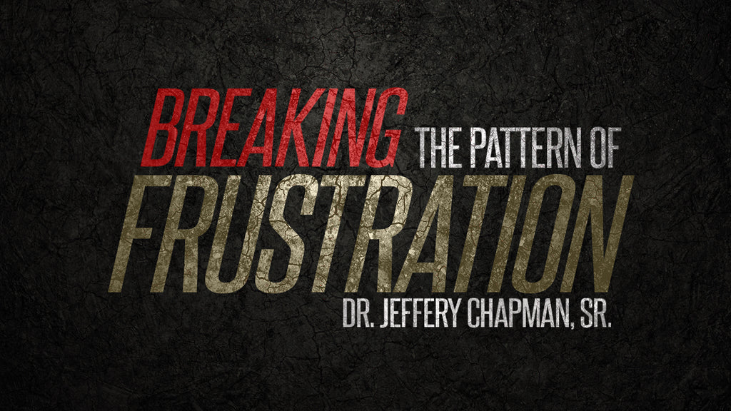 Breaking The Pattern Of Frustration