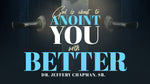 God Is About To Anoint You With Better - Pt. 2