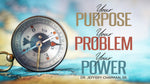 Your Purpose, Your Problem, Your Power