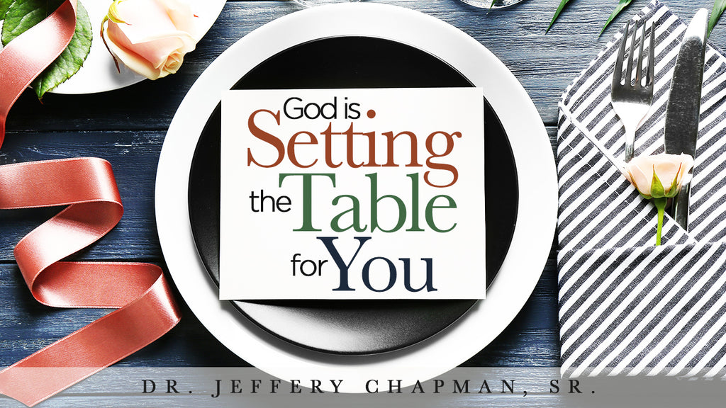 God Is Setting The Table For You
