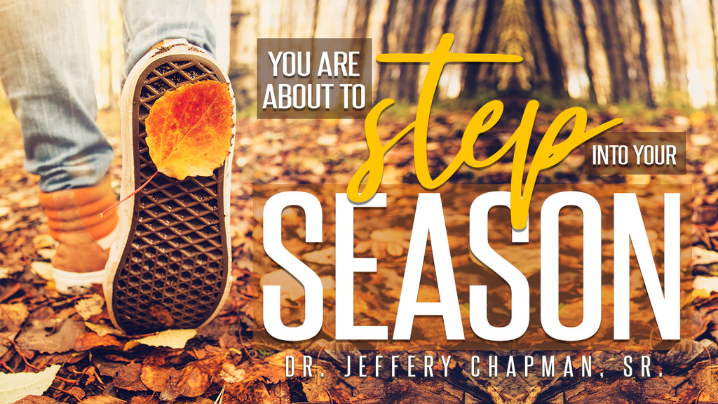 You Are About To Step Into Your Season