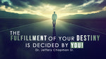 The Fulfillment of Your Destiny is Decided by You - Pt.4