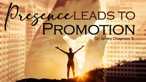 Presence Leads To Promotion