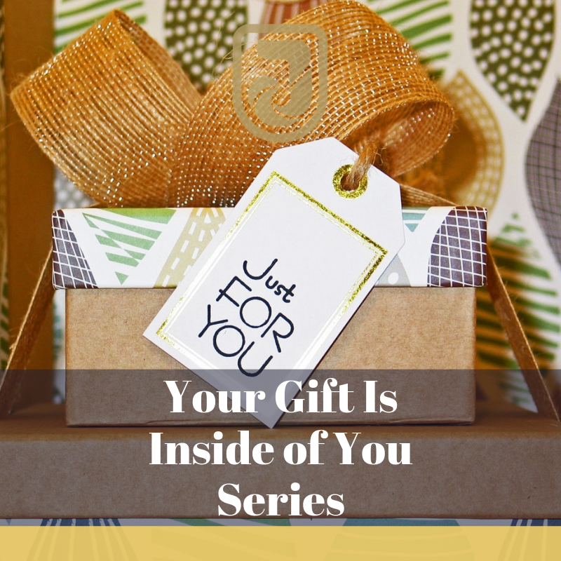 Your Gift Is Inside of You Series